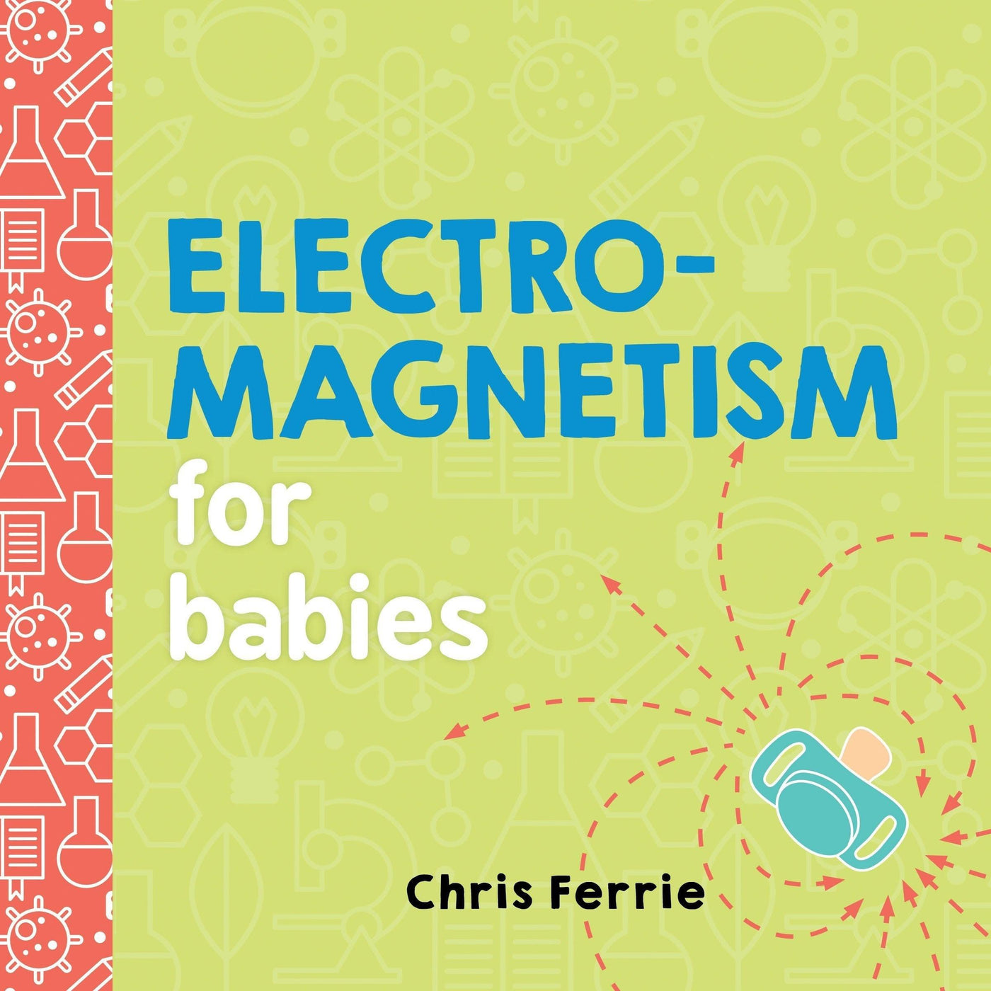 Electromagnetism For Babies - Chris Ferrie