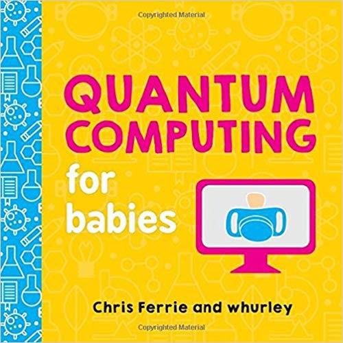 Quantum Computing For Babies - Chris Ferrie
