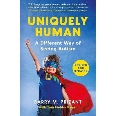 Uniquely Human: A Different Way Of Seeing Autism - Revised And Expanded