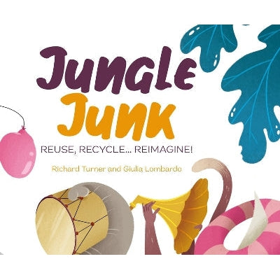 Jungle Junk: Reuse, Recycle...Reimagine!