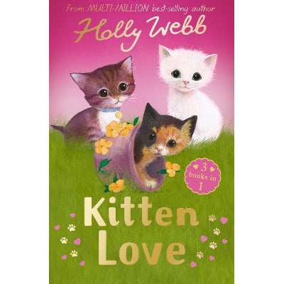 Kitten Love: A Collection Of Stories: Lost In The Storm, The Curious Kitten And The Homeless Kitten