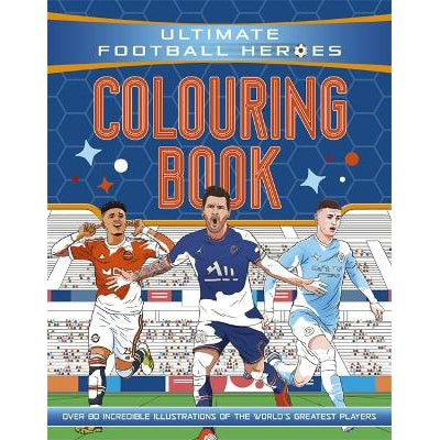 Ultimate Football Heroes Colouring Book (The No.1 football series): Collect them all!