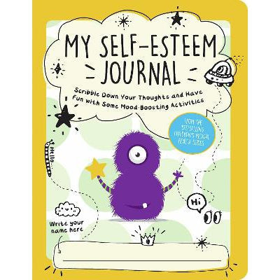 My Self-Esteem Journal: Scribble Down Your Thoughts And Have Fun With Some Mood-Boosting Activities