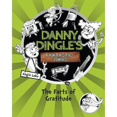 Danny Dingle's Fantastic Finds: The Farts Of Gratitude (Book 5)