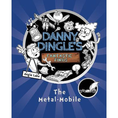 Danny Dingle's Fantastic Finds: The Metal-Mobile (Book 1)