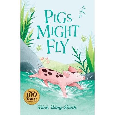 Dick King-Smith: Pigs Might Fly