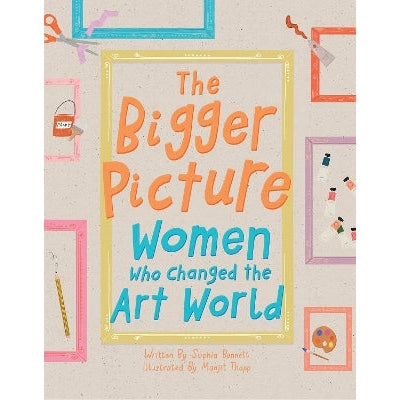 The Bigger Picture: Women Who Changed the Art World