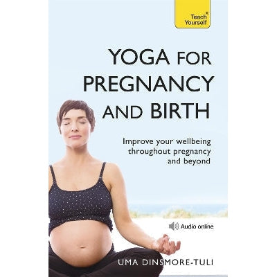Yoga For Pregnancy And Birth: Teach Yourself