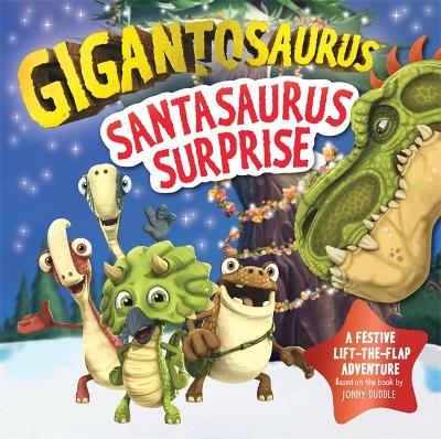 Gigantosaurus - Santasaurus Surprise: A Christmas Lift-The-Flap Dinosaur Adventure