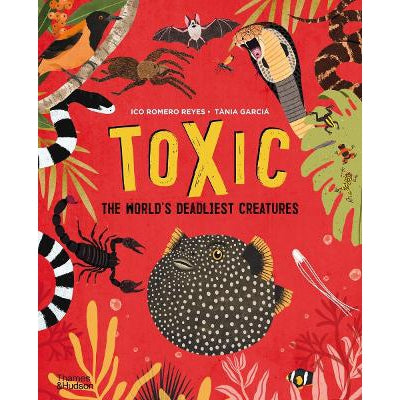 Toxic: The World's Deadliest Creatures