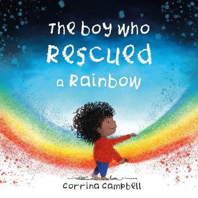 The Boy Who Rescued A Rainbow
