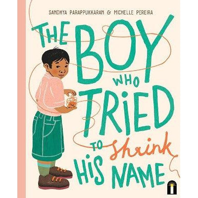 The Boy Who Tried To Shrink His Name: Cbca Award For New Illustrator
