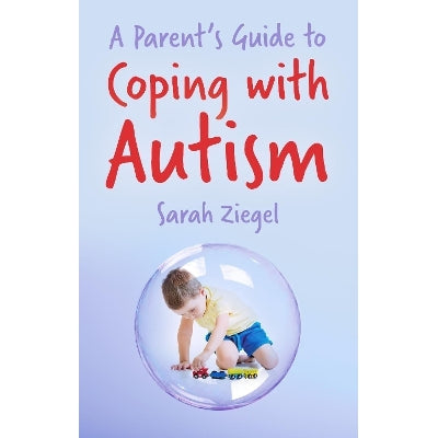 A Parent's Guide to Coping with Autism