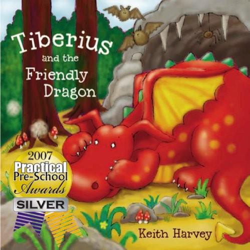 Tiberius And The Friendly Dragon - Keith Harvey & Heather Kirk