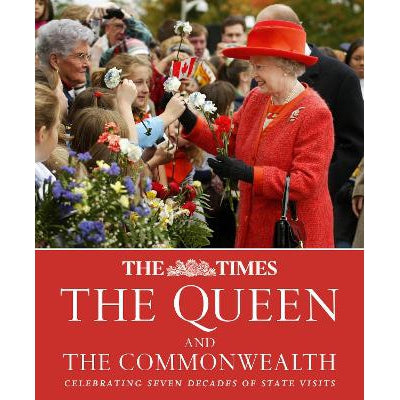The Times The Queen and the Commonwealth: Celebrating seven decades of royal state visits