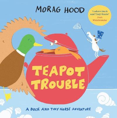 Teapot Trouble: A Duck and Tiny Horse Adventure