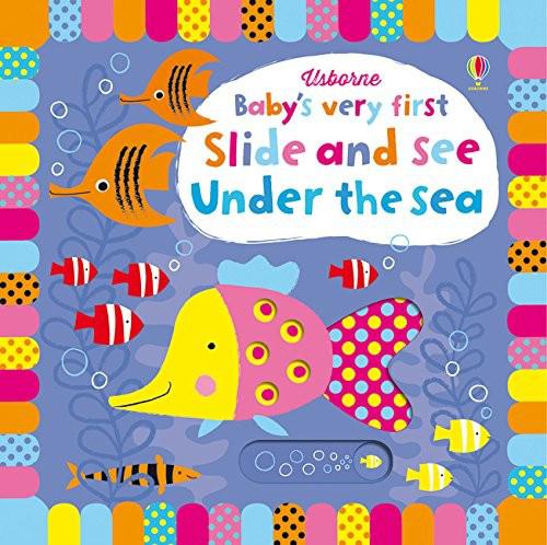 Baby's Very First Slide And See Under The Sea - Fiona Watt