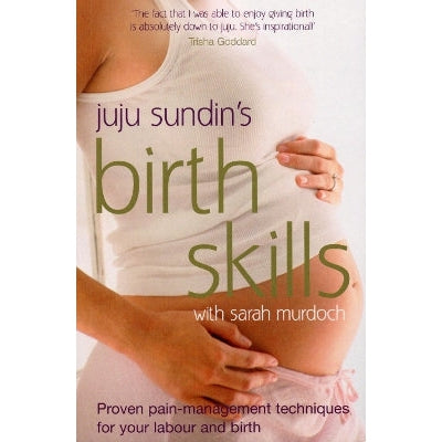 Birth Skills: Proven pain-management techniques for your labour and birth