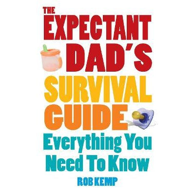 The Expectant Dad's Survival Guide: Everything You Need to Know