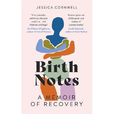 Birth Notes: A Memoir of Trauma, Motherhood and Recovery