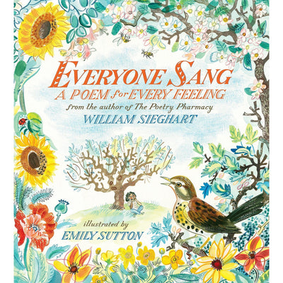 Everyone Sang: A Poem For Every Feeling - Emily Sutton & William Sieghart