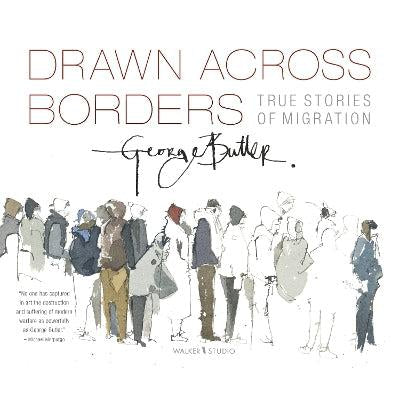 Drawn Across Borders: True Stories Of Migration
