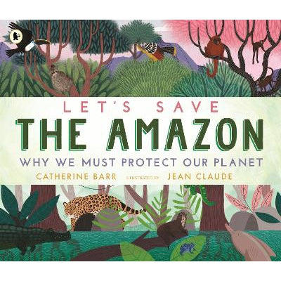 Let's Save The Amazon: Why We Must Protect Our Planet