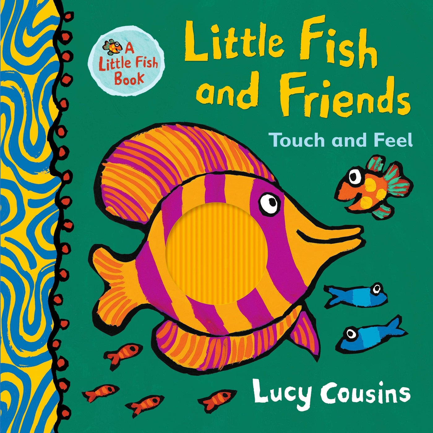 Little Fish And Friends: Touch And Feel - Lucy Cousins