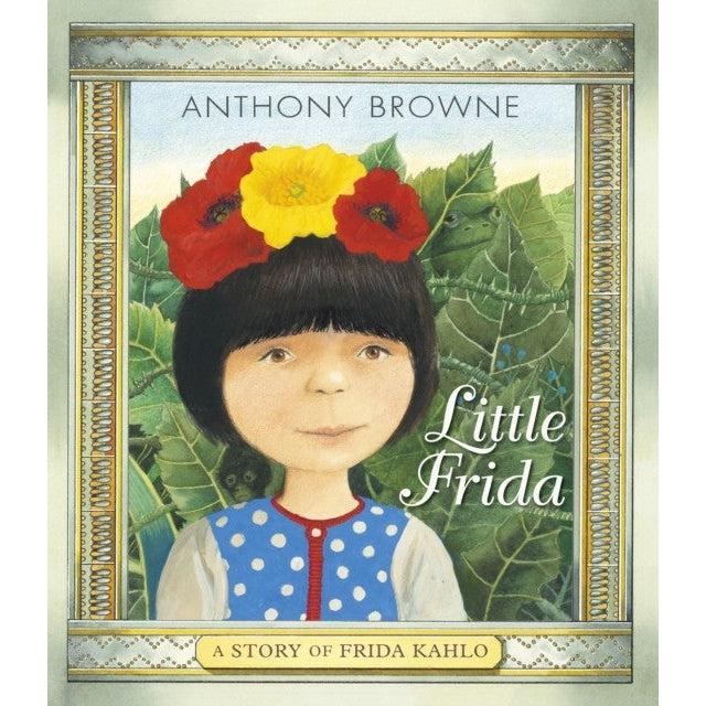Little Frida : A Story Of Frida Kahlo - Anthony Browne