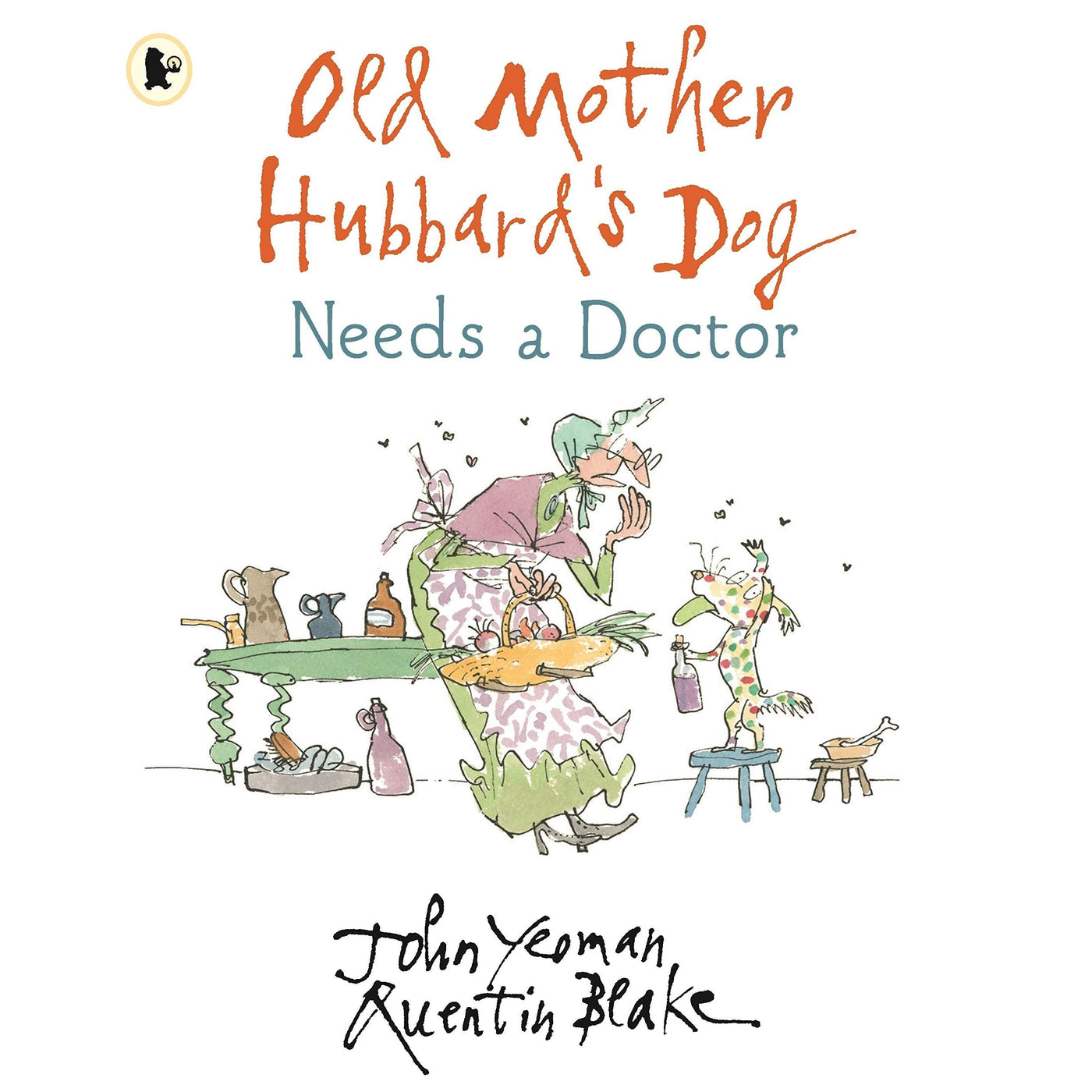 Old Mother Hubbard's Dog Needs A Doctor - John Yeoman & Quentin Blake