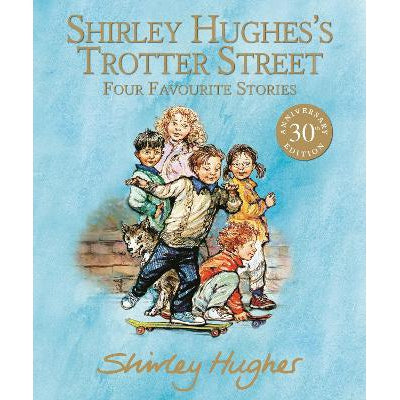 Shirley Hughes's Trotter Street: Four Favourite Stories