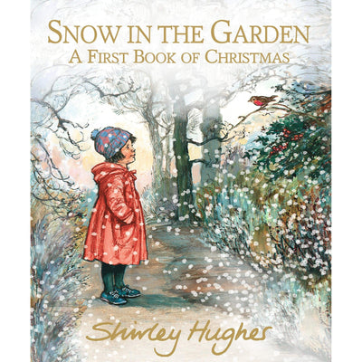 Snow in the Garden: A First Book of Christmas