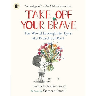 Take Off Your Brave: The World Through The Eyes Of A Preschool Poet