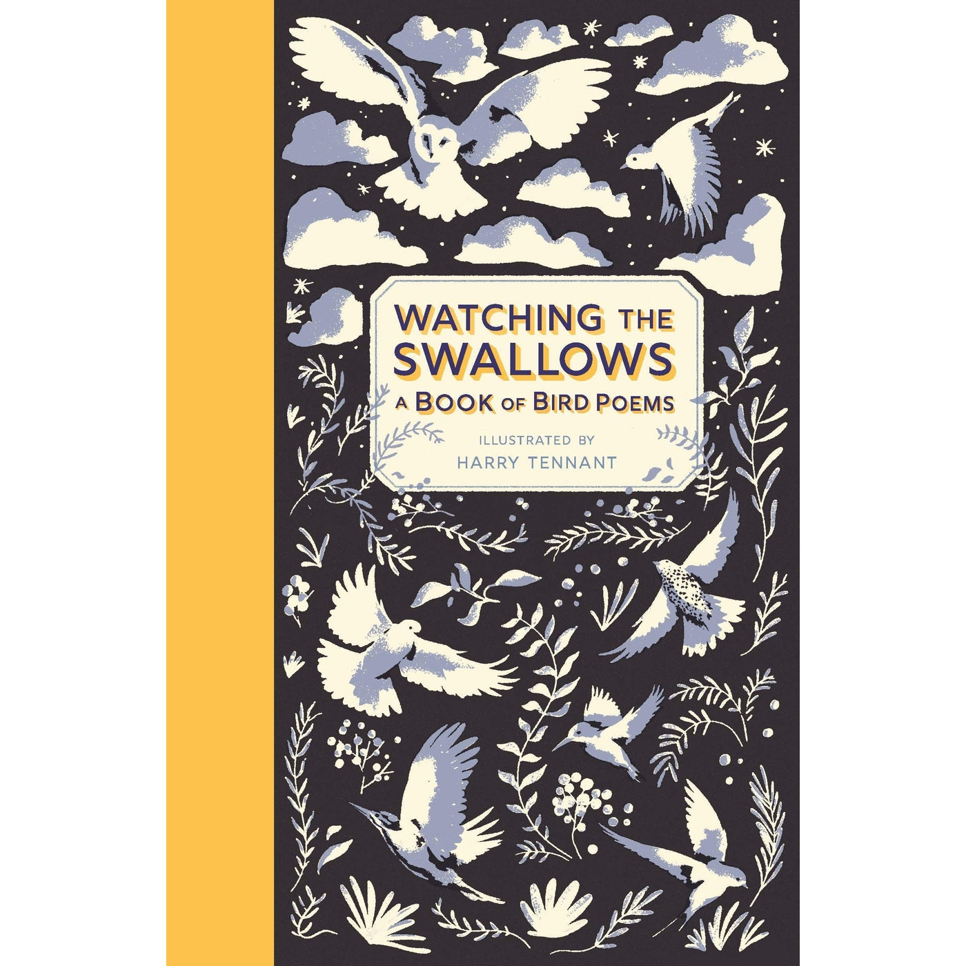 Watching The Swallows: A Book Of Bird Poems - Harry Tennant