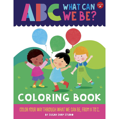 ABC For Me: ABC What Can We Be? Colouring Book: Colour Your Way Through What We Can Be From A To Z