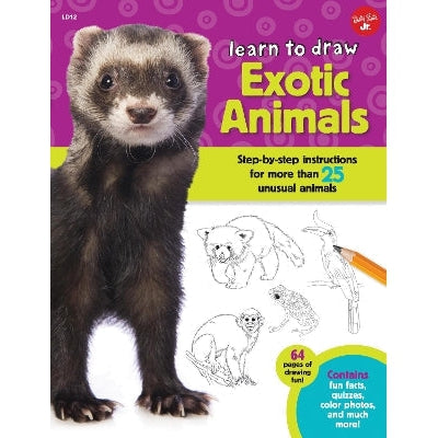 Learn To Draw Exotic Animals: Step-By-Step Instructions For More Than 25 Unusual Animals