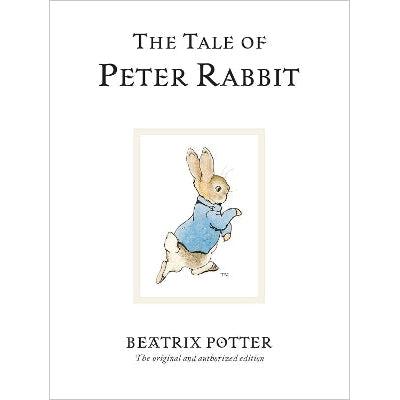 The Tale Of Peter Rabbit: The original and authorized edition