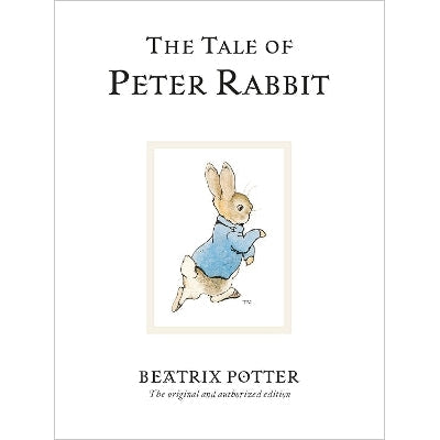 The Tale Of Peter Rabbit: The original and authorized edition