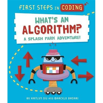 First Steps In Coding: What's An Algorithm?: A Splash Park Adventure!