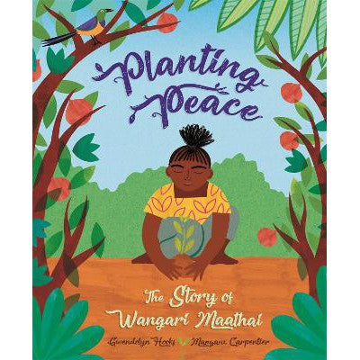 Planting Peace: The Story Of Wangari Maathai