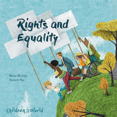 Rights And Equality (Children In Our World) - Marie Murray & Hanane Kai