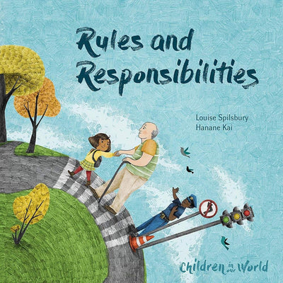 Rules And Responsibilities (Children In Our World) - Louise Spilsbury & Hanane Kai