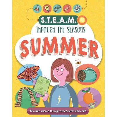 STEAM through the seasons: Summer: Fun projects exploring science, technology, engineering, art and maths!