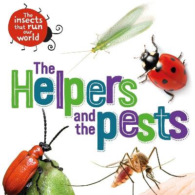 The Insects That Run Our World: The Helpers And The Pests - Sarah Ridley