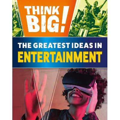 Think Big!: The Greatest Ideas In Entertainment