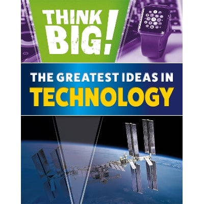 Think Big!: The Greatest Ideas In Technology