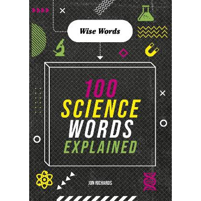 Wise Words: 100 Science Words Explained