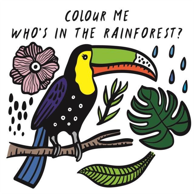 Colour Me: Who's In The Rainforest? : Watch Me Change Colour In Water - Surya Sajnani
