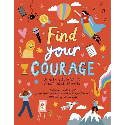 Find Your Courage: A Fill-In Journal To Boost Your Bravery