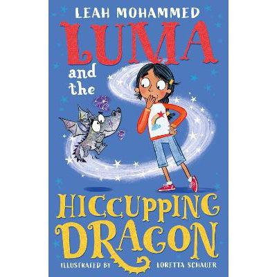 Luma And The Hiccupping Dragon: Heart-Warming Stories Of Magic, Mischief And Dragons